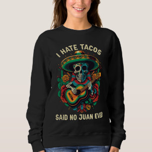 Sudadera Odio los Tacos Dijo Ningún Juan Alguna Vez Comida