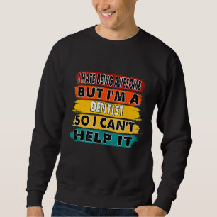 Sudadera Odio Ser Increíble Pero Soy Un Jubilado Dentista G