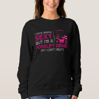 Sudadera Odio Ser Sexy Pero Soy Un Conductor De Forklif