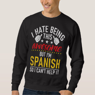 Sudadera Odio Ser Tan Increíble Pero Soy Español Que No Pue