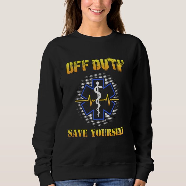 Sudadera Off Duty Save Yourself 911 Ems Emt Paramedic (Anverso)