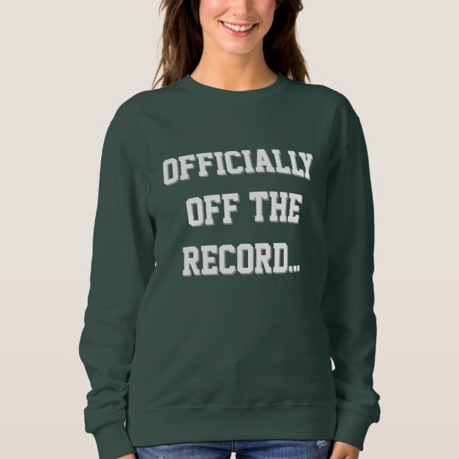 Sudadera "Officially Off The Record" Court Reporter (Anverso)