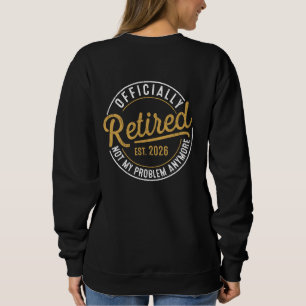 Sudadera Oficialmente Retirado 2026 Ya No Es Mi Problema