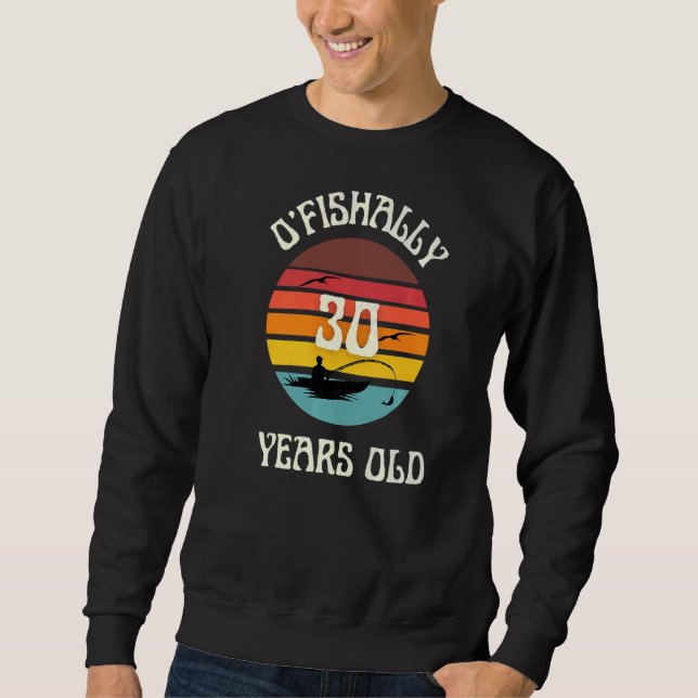 Sudadera O'fishally Fiesta de cumpleaños de pesca de 30 año (Anverso)