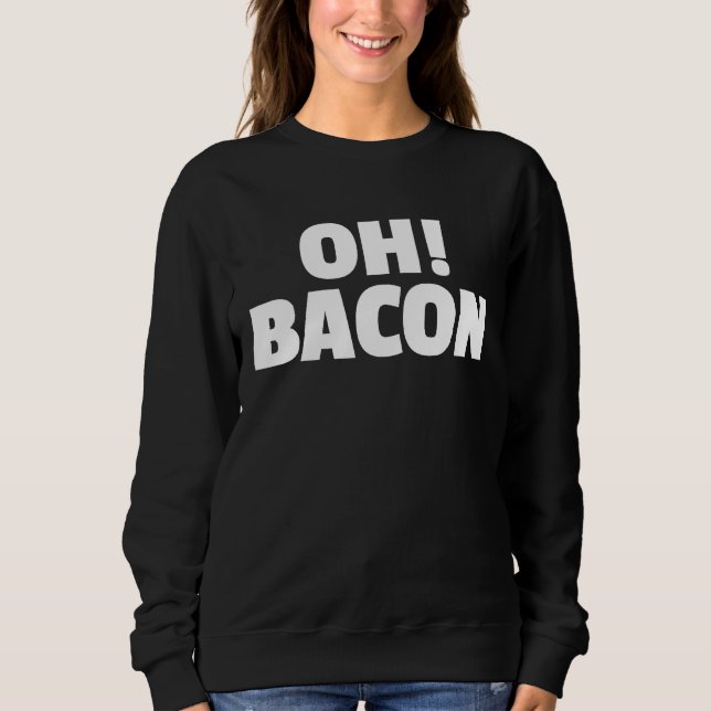 Sudadera OH BACON Ode to The Sweet Sound & Smell of Cooked  (Anverso)