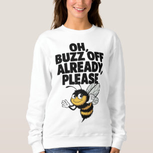 Sudadera Oh, Buzz ya - Funny Bee Pun