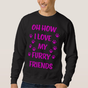 Sudadera Oh Cuánto Amo a Mis Amigos Peludos