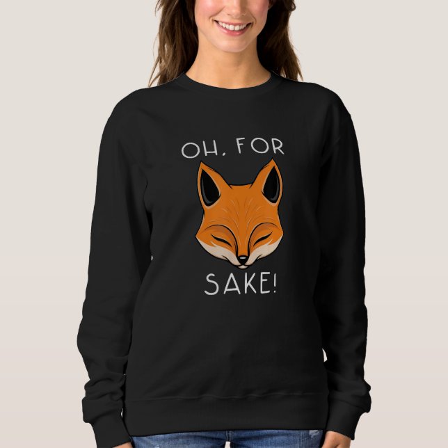 Sudadera oh for fox sake   idea for women animal (Anverso)