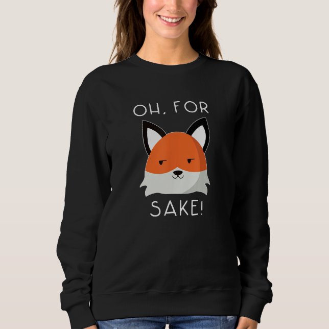 Sudadera oh for fox sake   idea for women animal  1 (Anverso)