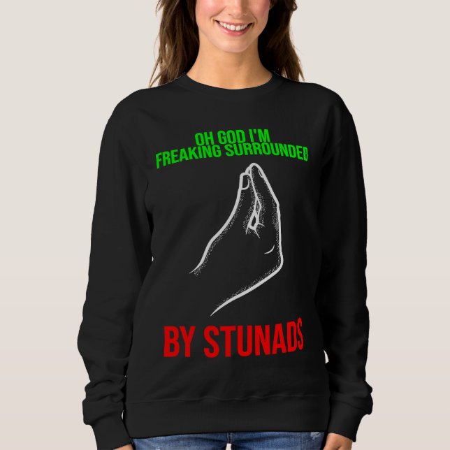 Sudadera oh god I'm freaking surrounded by stunads Italy Va (Anverso)
