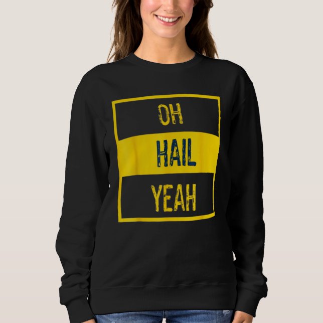 Sudadera Oh Hail Yeah Michigan Michigander Orgullo Presiona (Anverso)