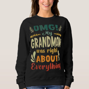 Sudadera Oh, Mi Abuela Tenía Razón Sobre Todo Mamá.