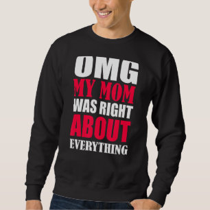 Sudadera Oh, Mi Mamá Tenía Razón Acerca De Todo El Día de l