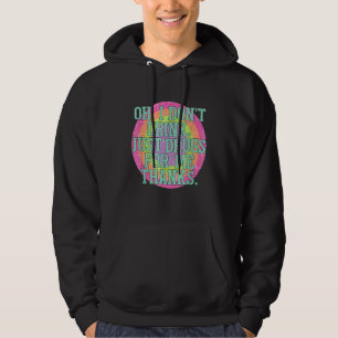 Sudadera Oh No Bebo Solo Drogas Para Mí Gracias