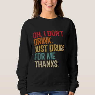 Sudadera Oh, no bebo solo drogas para mí, gracias Fiesta D