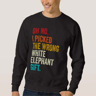 Sudadera Oh No I Picked The Wrong White Elephant Gift Vinta