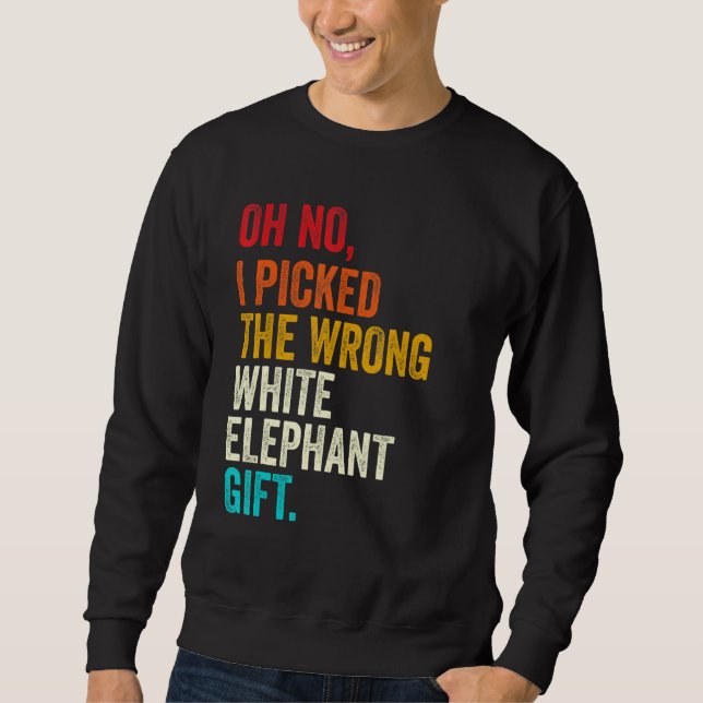 Sudadera Oh No I Picked The Wrong White Elephant Gift Vinta (Anverso)