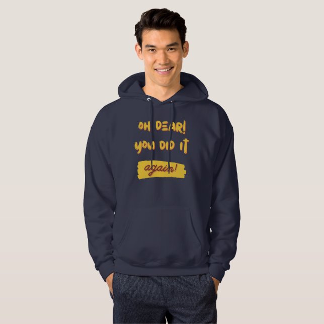Sudadera ¡oh querida! ¡Lo has hecho otra vez! (Anverso completo)