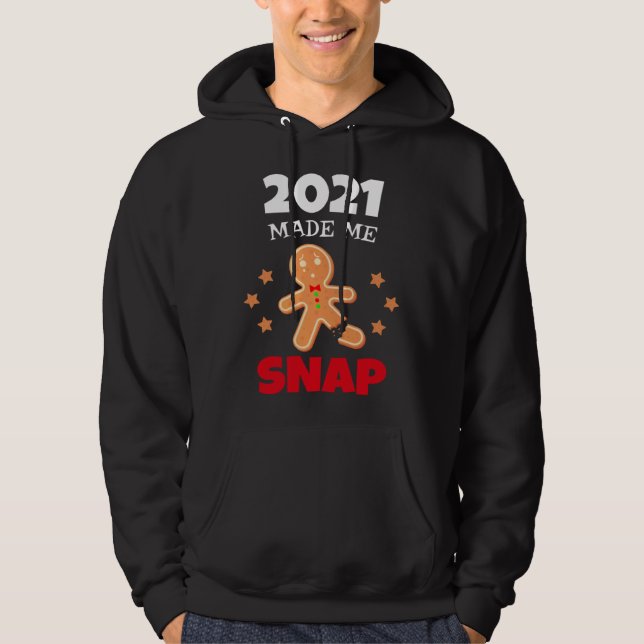 Sudadera Oh Snap 2021 Made Me Snap Gingerbread Man Bake Coo (Anverso)