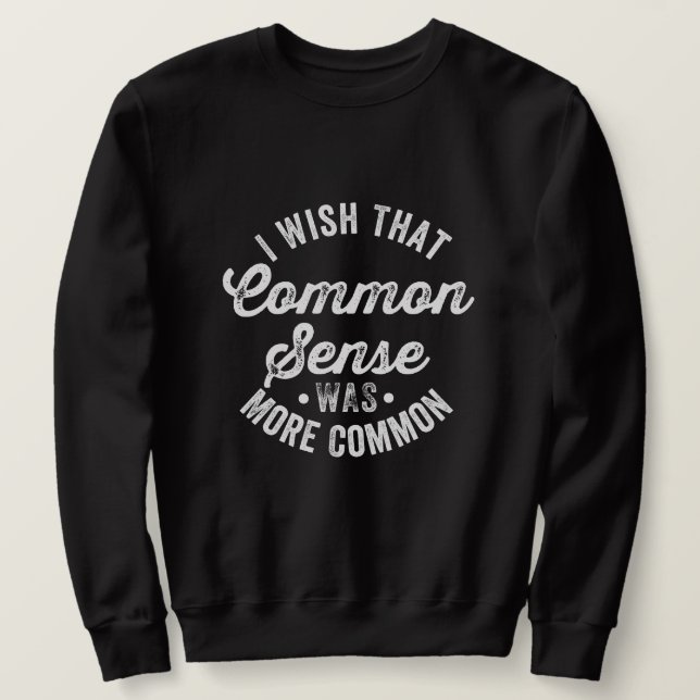 Sudadera Ojalá El Sentido Común Fuera Más Común (Anverso del diseño)