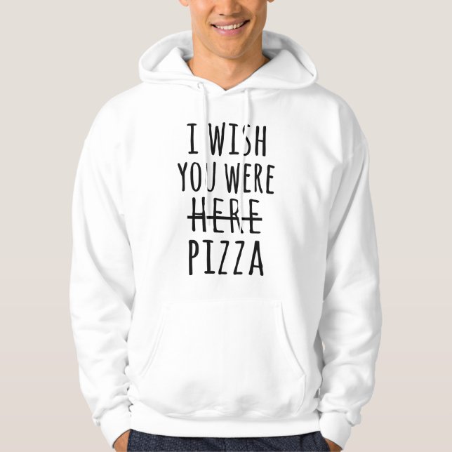 Sudadera Ojalá estuvieras aquí pizza (Anverso)