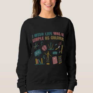 Sudadera Ojalá La Vida Fuera Tan Simple Como La Matemática