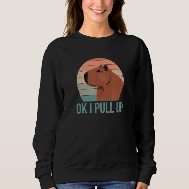 Sudadera Ok I Pull Up  Wildlife Animals Capybara Pun (Anverso)