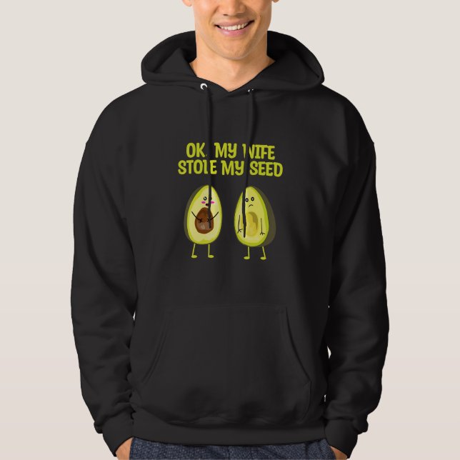 Sudadera OK My Wife Stole My Seed Avocado Pregnancy Announc (Anverso)