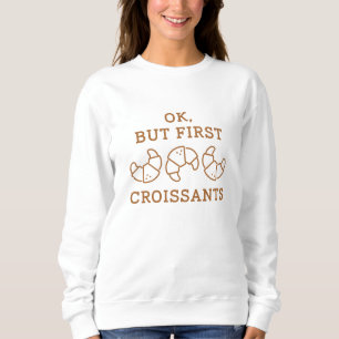 Sudadera Ok Pero Primero Croissants