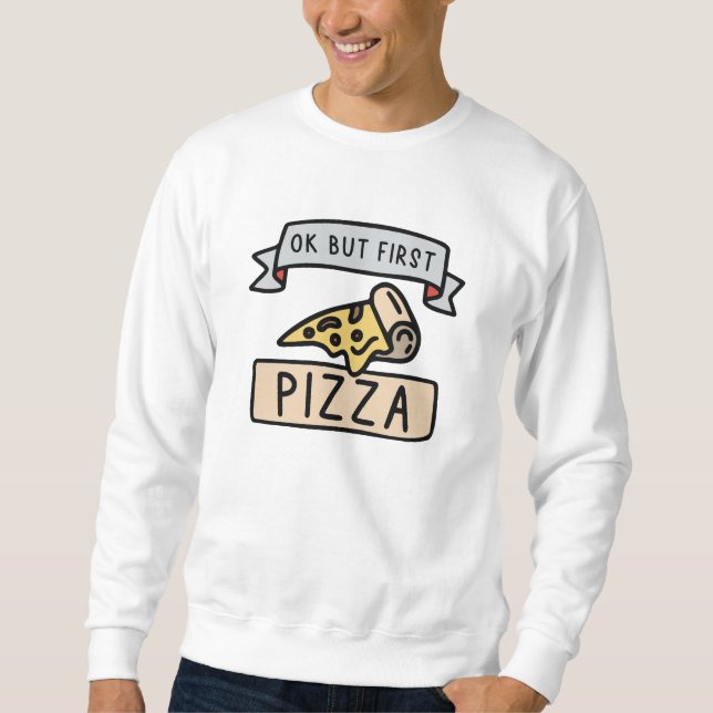 Sudadera Ok Pero Primero Pizza (Anverso)