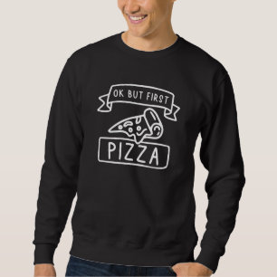 Sudadera Ok Pero Primero Pizza