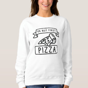 Sudadera Ok Pero Primero Pizza