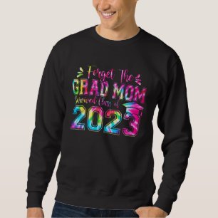 Sudadera Olvidar El Grado Mamá Sobrevivió Senior 2023 Tie D