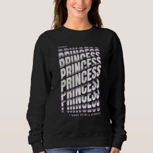 Sudadera Olvídate de la princesa que quiero ser Chica cient