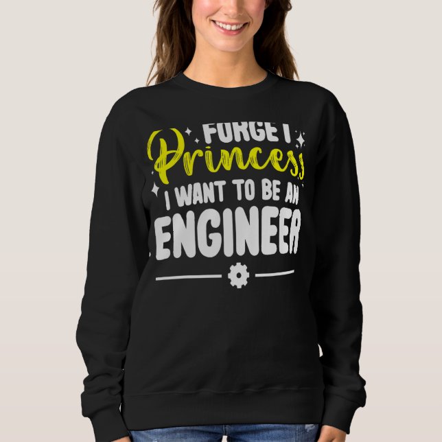 Sudadera Olvídate De La Princesa Que Quiero Ser Ingeniero (Anverso)