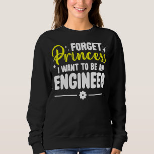 Sudadera Olvídate De La Princesa Que Quiero Ser Ingeniero