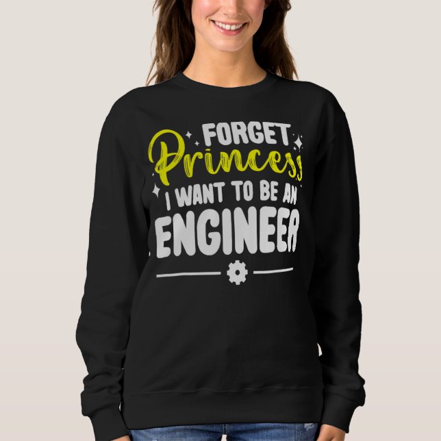 Sudadera Olvídate De La Princesa Que Quiero Ser Ingeniero (Anverso)