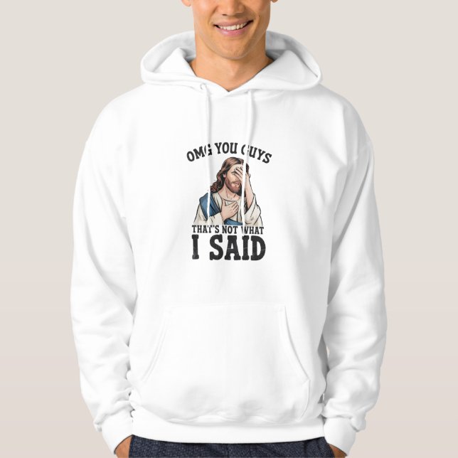 Sudadera OMG Chicos Eso No Es Lo Que Dije Jesús Meme (Anverso)