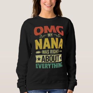 Sudadera Omg mi Nana tenía razón sobre todo el día de la ma