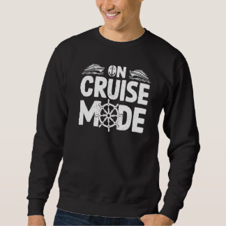 Sudadera On Cruise Mode Boat Trip Cruising Cruise Vacation