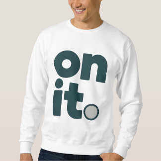 Sudadera On It Minimal Office T-Shirt | Simple Work Mindset