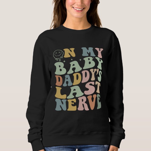 Sudadera On My Baby Daddy's Last Nerve Father's Day New Dad (Anverso)