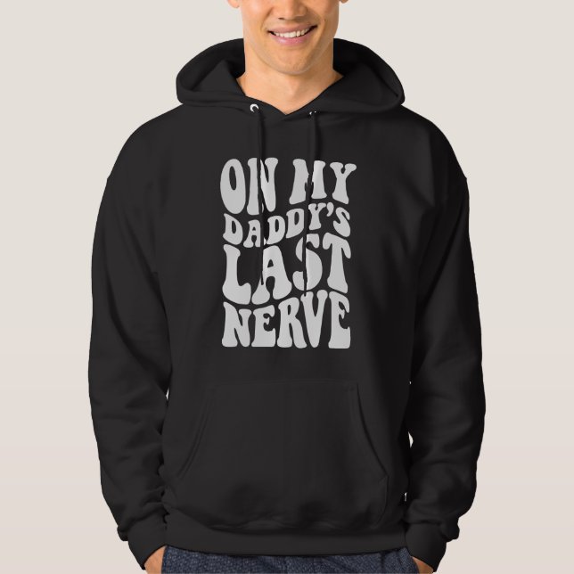 Sudadera On My daddy's Last Nerve (Anverso)