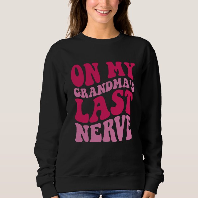 Sudadera On My grandma's Last Nerve  1 (Anverso)