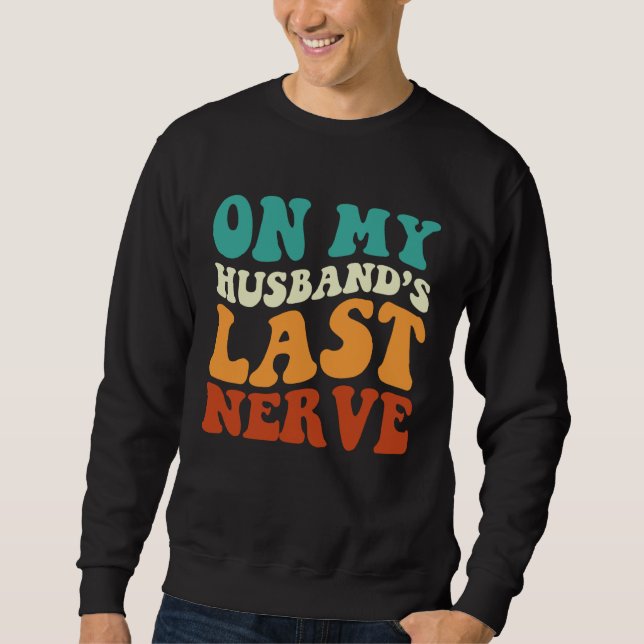 Sudadera On My Husband's Last Nerve Saying Retro Groovy App (Anverso)