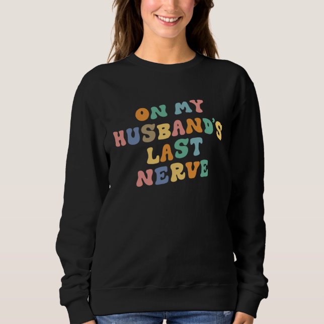 Sudadera On My Husband's Last Nerve Saying Retro Groovy App (Anverso)