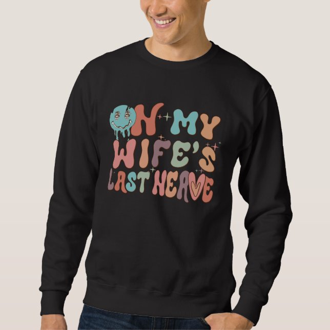 Sudadera On My Wife's Last Nerve  Groovy Husband Married Co (Anverso)