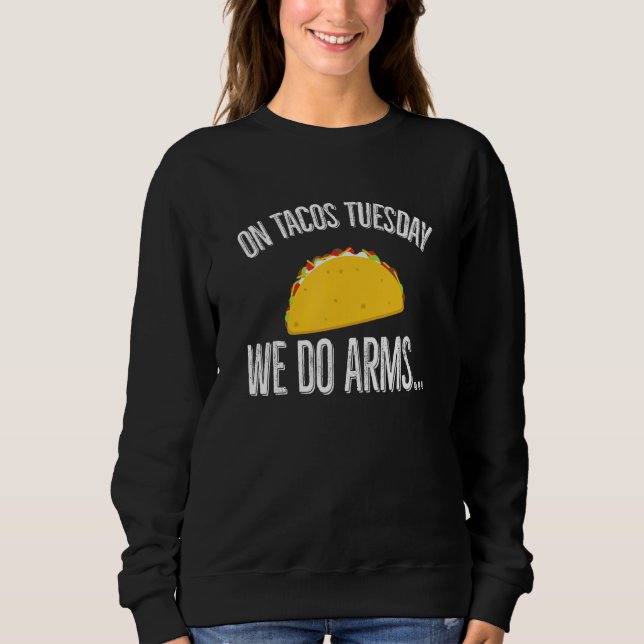 Sudadera On Tacos Tues-day We Do Arms Funny Taco Workout Qu (Anverso)