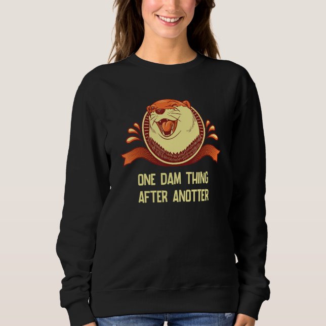 Sudadera One Dam Thing After AnOtter  Otter  Humor 1 (Anverso)