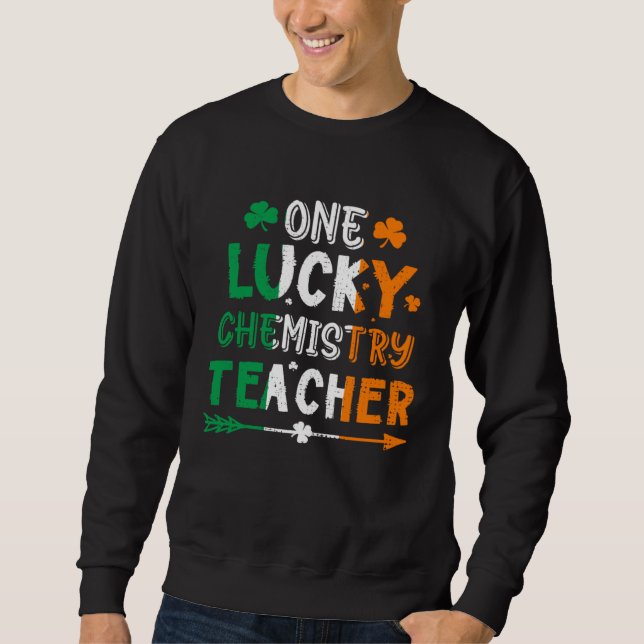 Sudadera One Lucky Chemistry Teacher St Patricks Day Irish  (Anverso)